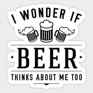 Beer Thinks About Me Sticker